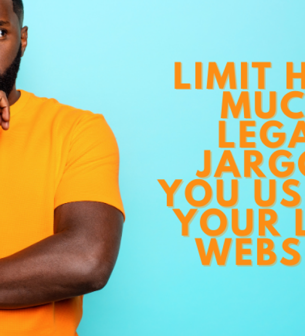 A Black man in a bright orange shirt is looking quite confused with arms crossed and a hand under his chin. Beside him is the article title, "Limit How Much Legal Jargon You Use on Your Law Website."